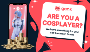 Are You A Cosplayer? Sell & Earn with Gank!